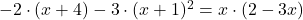 -2 \cdot (x+4) - 3 \cdot (x+1)^2 = x \cdot (2-3x)