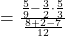 =\frac{\frac{5}{9}-\frac{3}{2}\cdot\frac{5}{3}}{\frac{8+2-7}{12}}