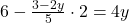 6 - \frac{3 - 2y}{5} \cdot 2 = 4y