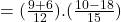 =(\frac{9+6}{12}).(\frac{10-18}{15})