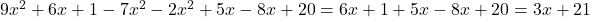 9x^2+6x+1-7x^2-2x^2+5x-8x+20=6x+1+5x-8x+20=3x+21