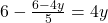 6-\frac{6-4y}{5}=4y